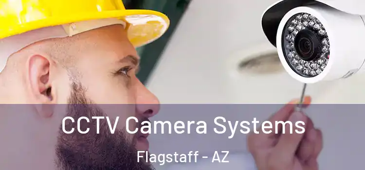 CCTV Camera Systems Flagstaff - AZ