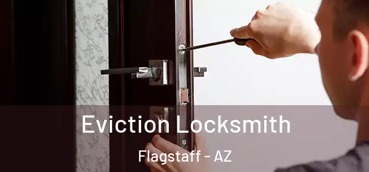 Eviction Locksmith Flagstaff - AZ