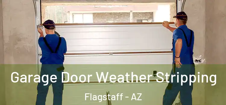  Garage Door Weather Stripping Flagstaff - AZ