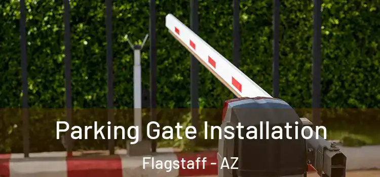  Parking Gate Installation Flagstaff - AZ