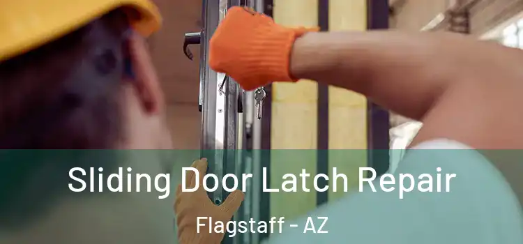 Sliding Door Latch Repair Flagstaff - AZ